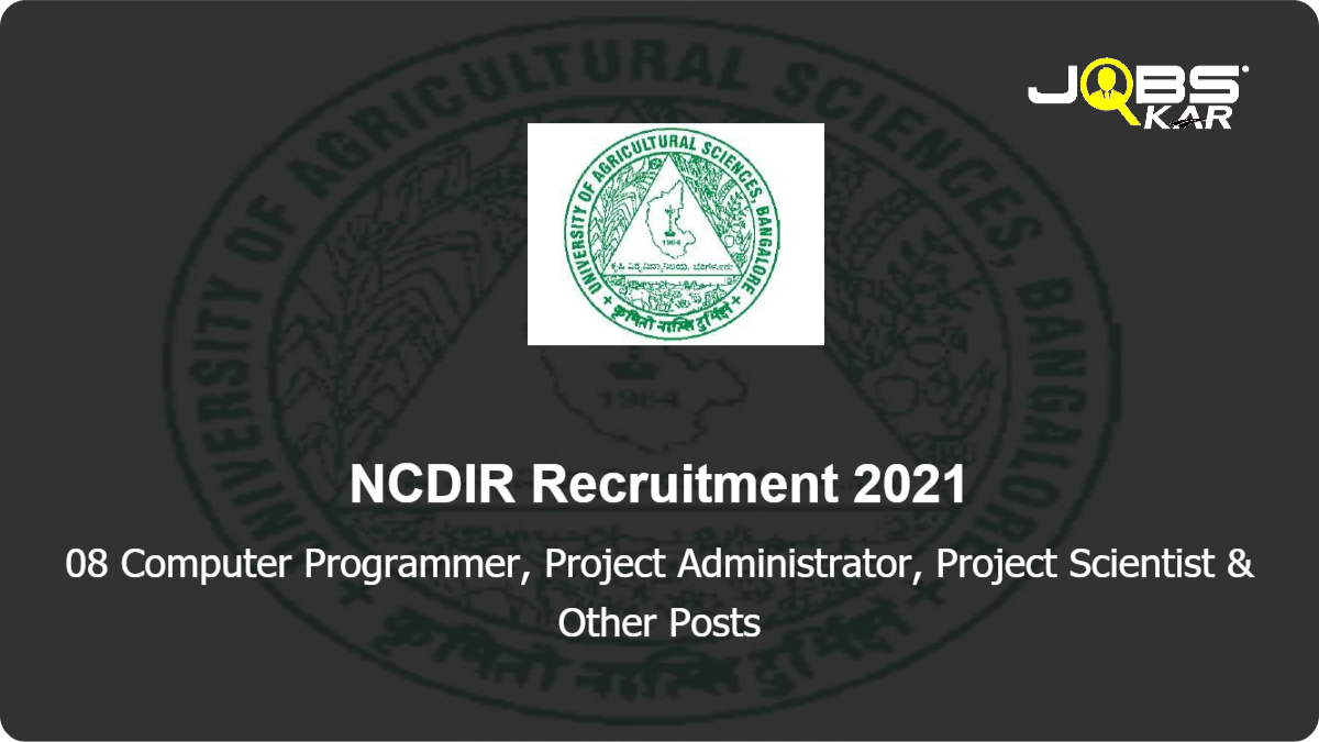 NCDIR Recruitment 2021: Apply Online for 08 Computer Programmer, Project Administrator, Project Scientist, Project Technical Officer Posts