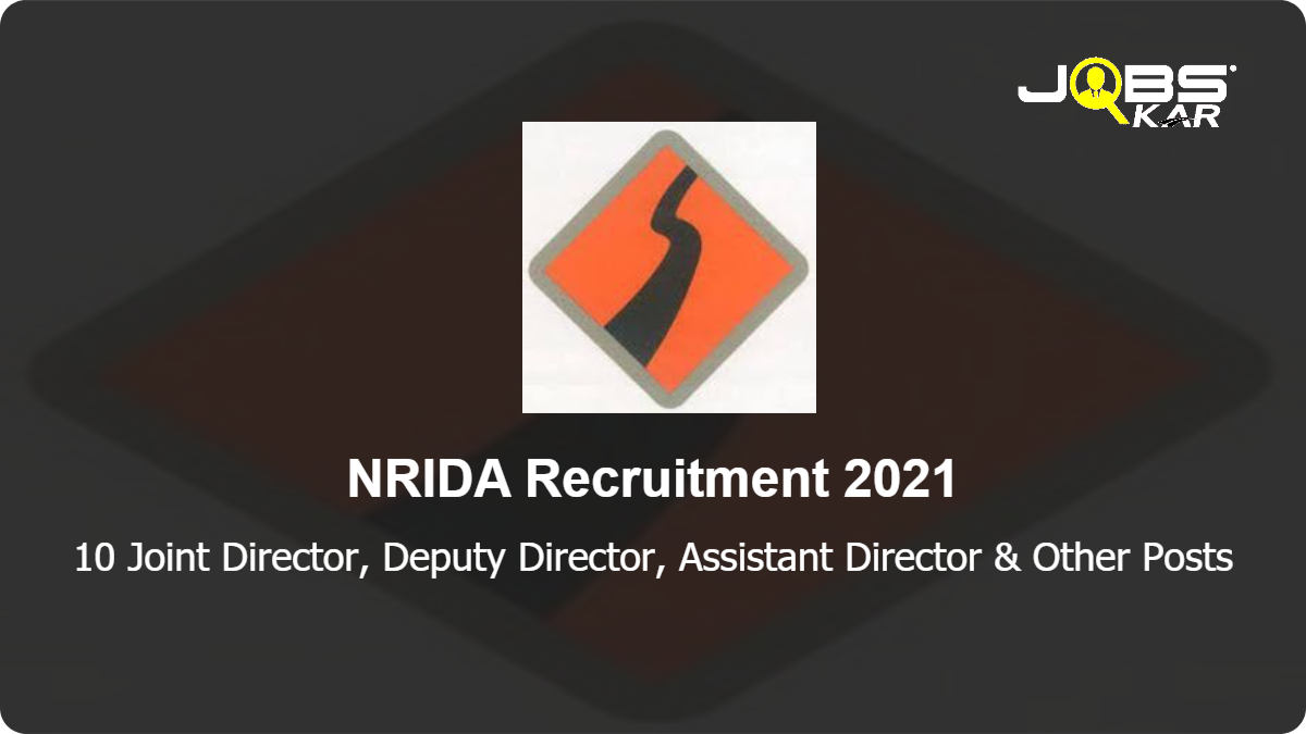 NRIDA Recruitment 2021: Apply Online for 10 Joint Director, Deputy Director, Assistant Director, Senior Consultant, Traffic & Transport Planning Engineer & Other Posts