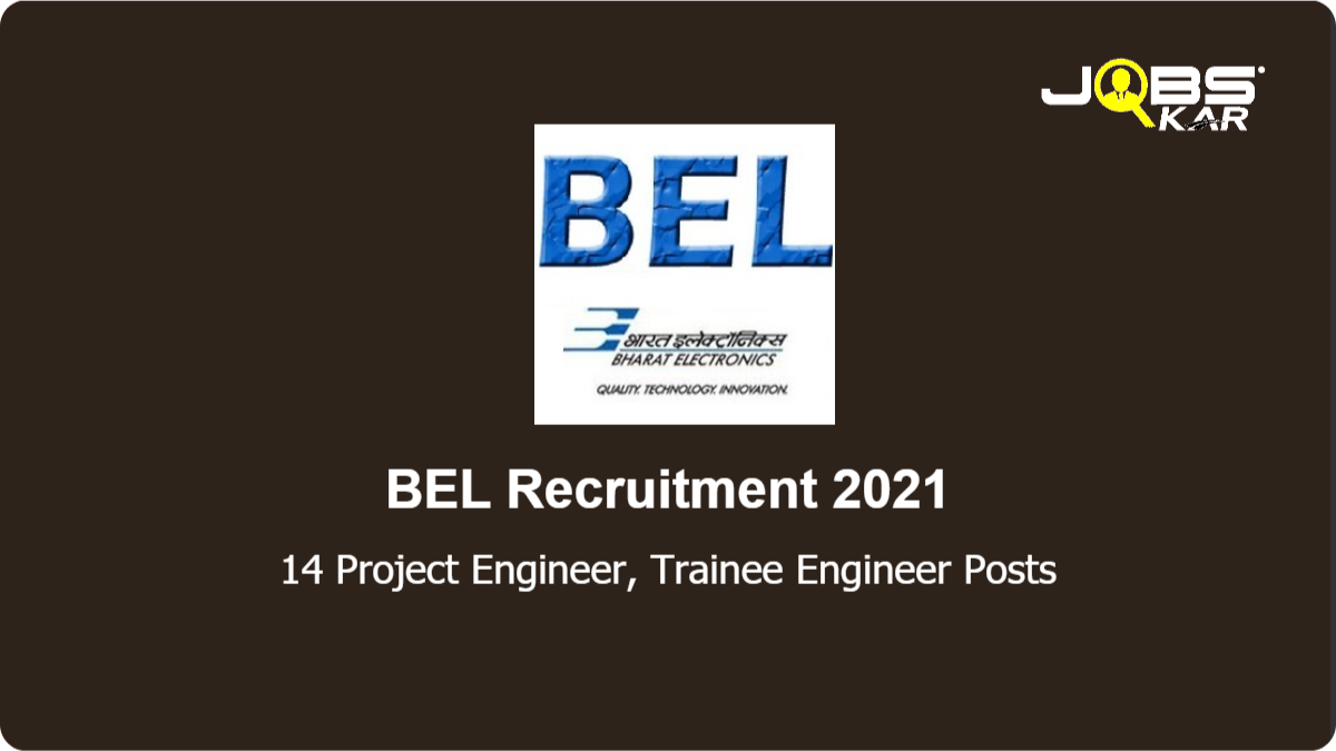 BEL Recruitment 2021: Apply Online for 14 Project Engineer, Trainee Engineer Posts