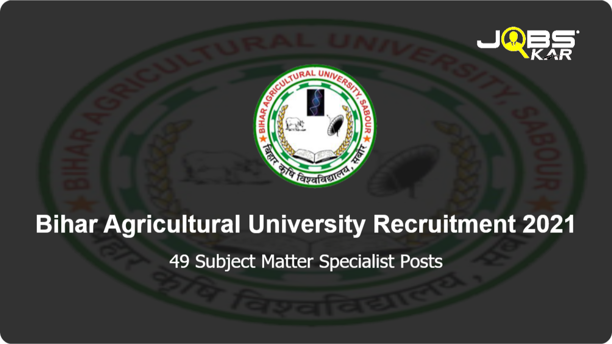 Bihar Agricultural University Recruitment 2021: Apply Online for 49 Subject Matter Specialist Posts