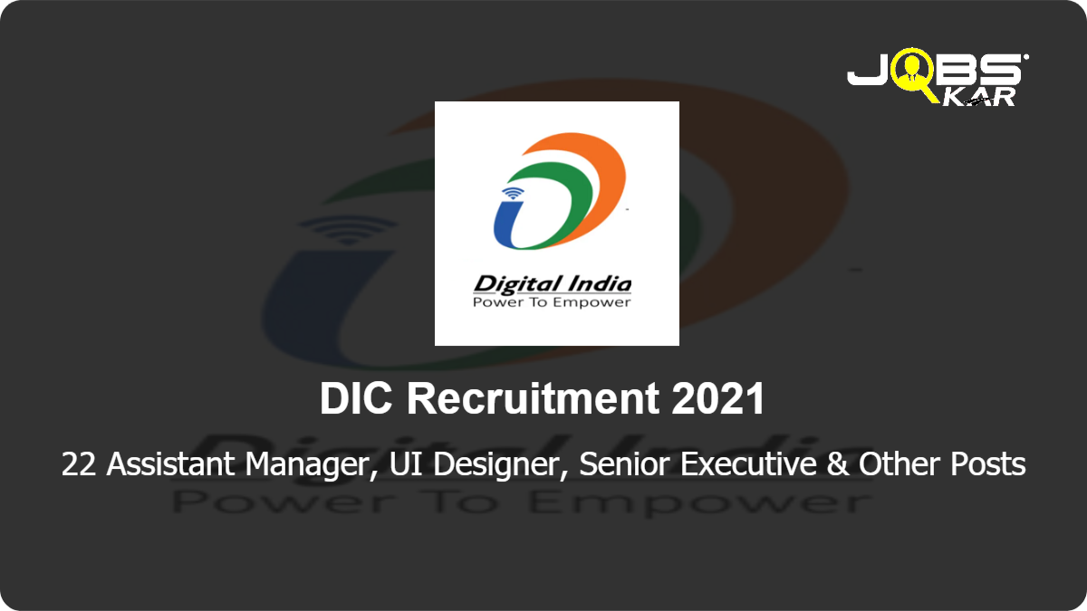 DIC Recruitment 2021: Apply Online for 22 Assistant Manager, UI Designer, Senior Executive, Product Manager, Lead Consultant, Senior Developer, & Other Posts