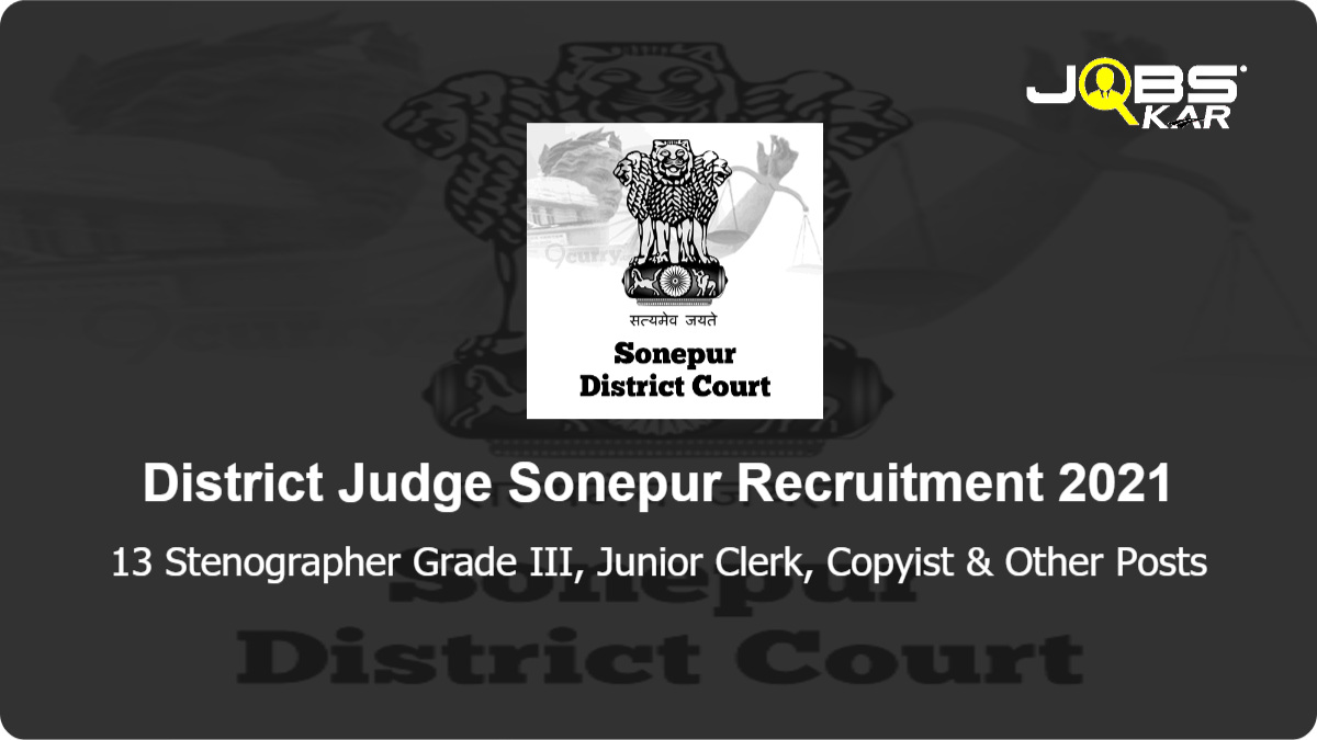 Sonepur District Court Recruitment 2021: Apply for 13 Stenographer Grade III, Junior Clerk, Copyist, Junior Typist Posts