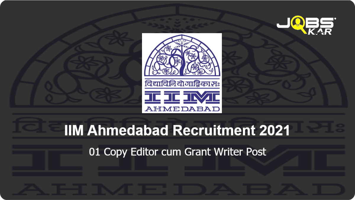 IIM Ahmedabad Recruitment 2021: Apply Online for Copy Editor cum Grant Writer Post