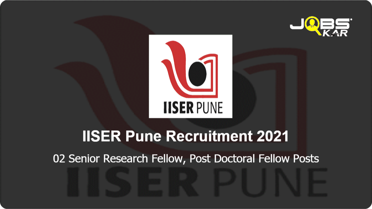 IISER Pune Recruitment 2021: Apply Online for Senior Research Fellow, Post Doctoral Fellow Posts