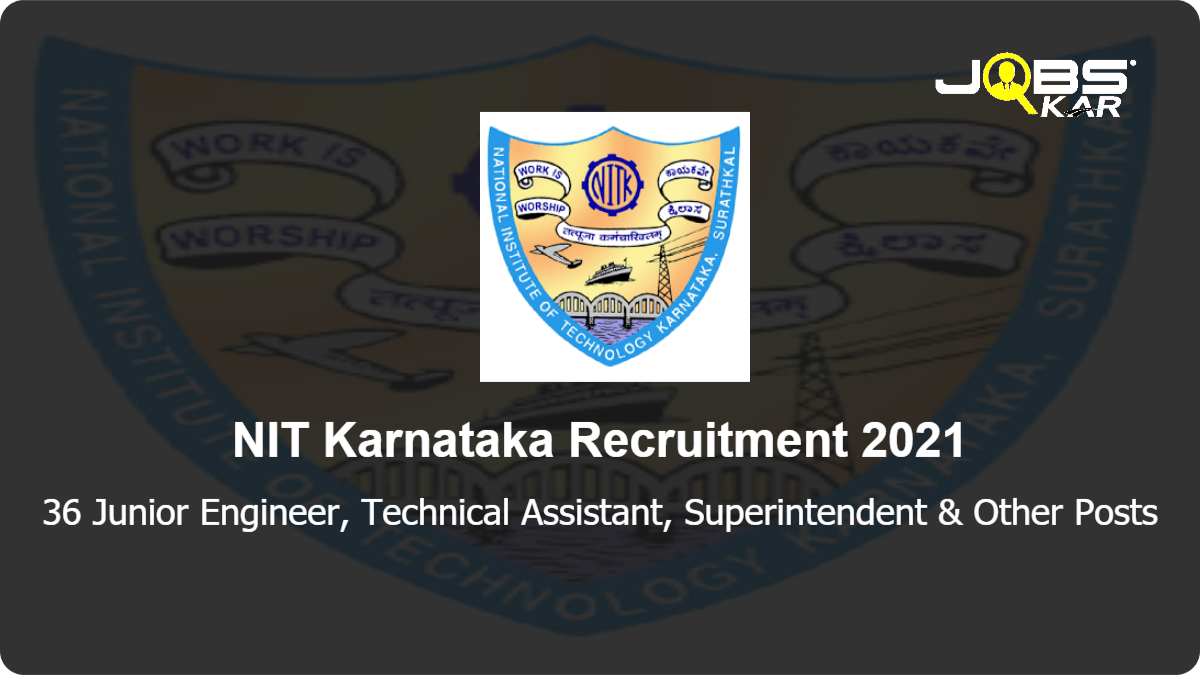 NIT Karnataka Recruitment 2021: Apply Online for 36 Junior Engineer, Technical Assistant, Superintendent, SAS Assistant Posts