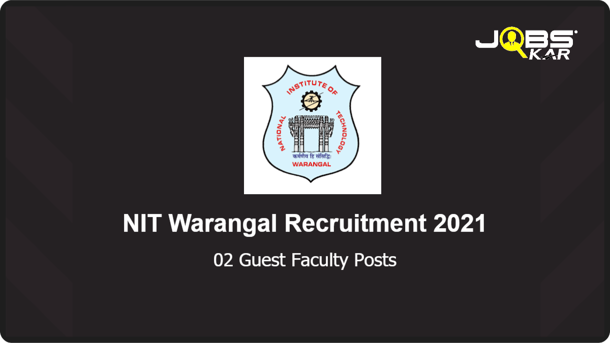 NIT Warangal Recruitment 2021: Apply Online for Guest Faculty Posts
