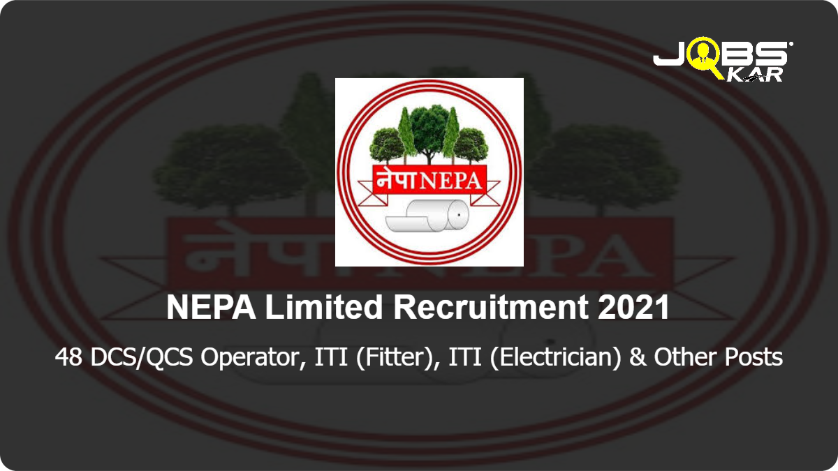 NEPA Limited Recruitment 2021: Apply for 48 DCS/QCS Operator, ITI (Fitter), ITI (Electrician), Civil Engineer, Paper Machine Operator , ITI (Instrument) Posts