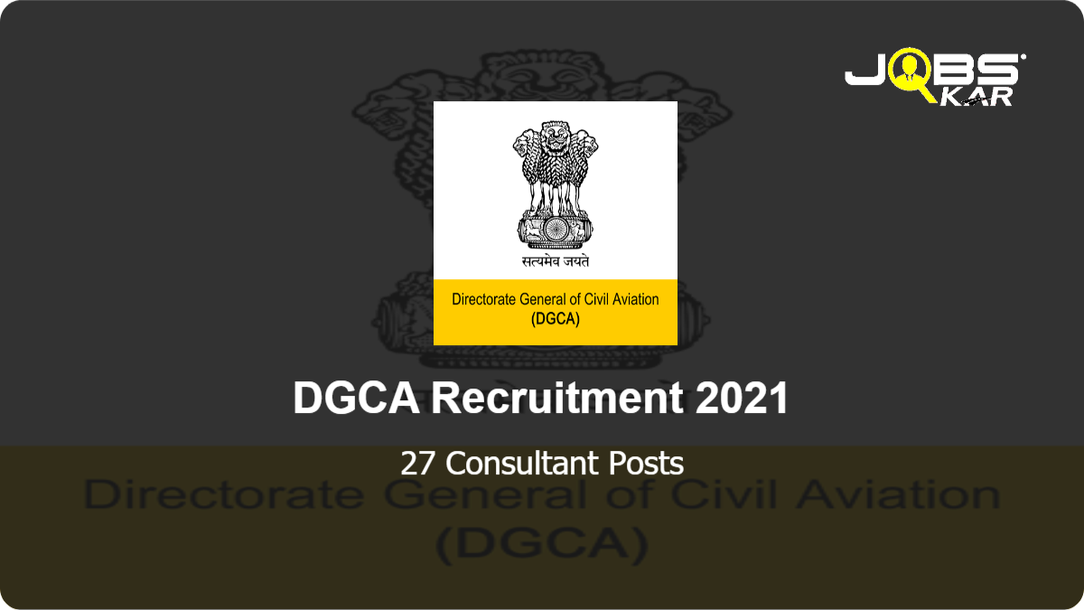 DGCA Recruitment 2021: Apply for 27 Consultant Posts