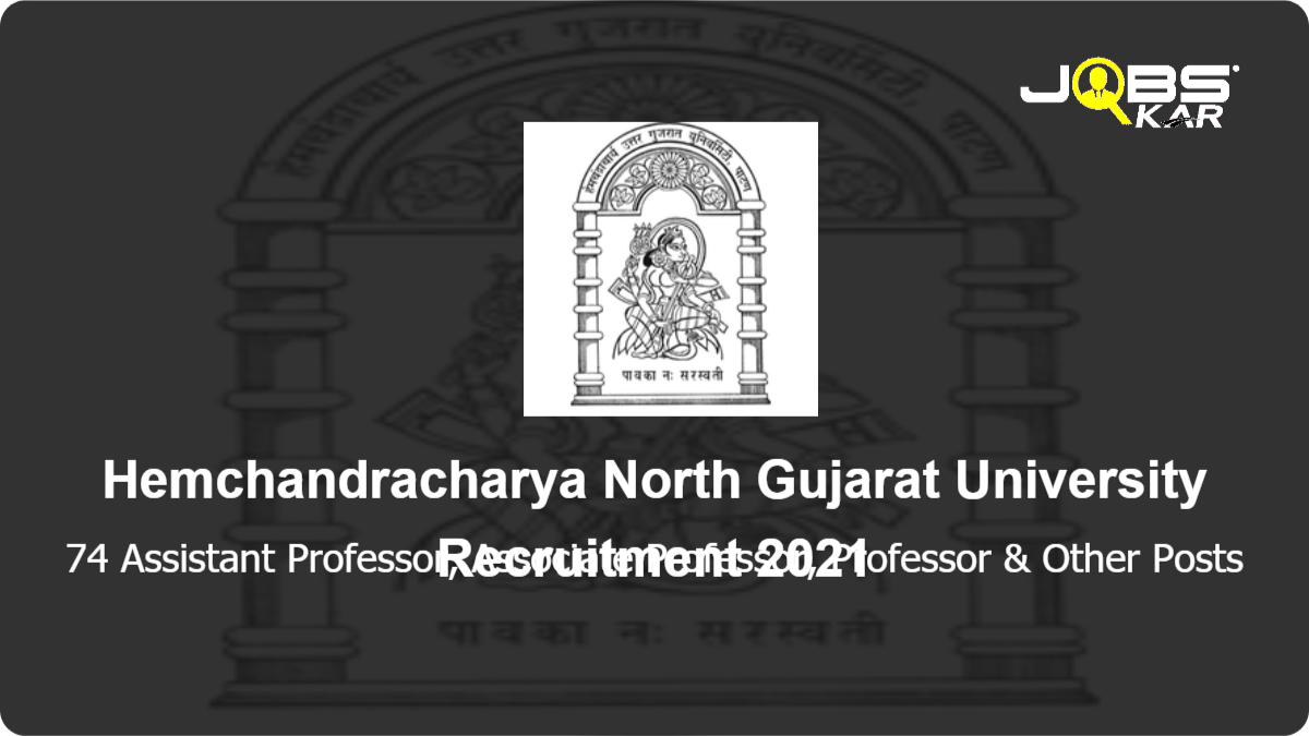 Hemchandracharya North Gujarat University Recruitment 2021: Walk in for 74 Assistant Professor, Associate Professor, Professor, Tutor, Teaching Assistant, Training Officer, Guest Faculty Posts
