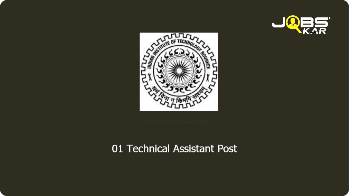IIT Roorkee Recruitment 2021: Apply Online forTechnical Assistant Post