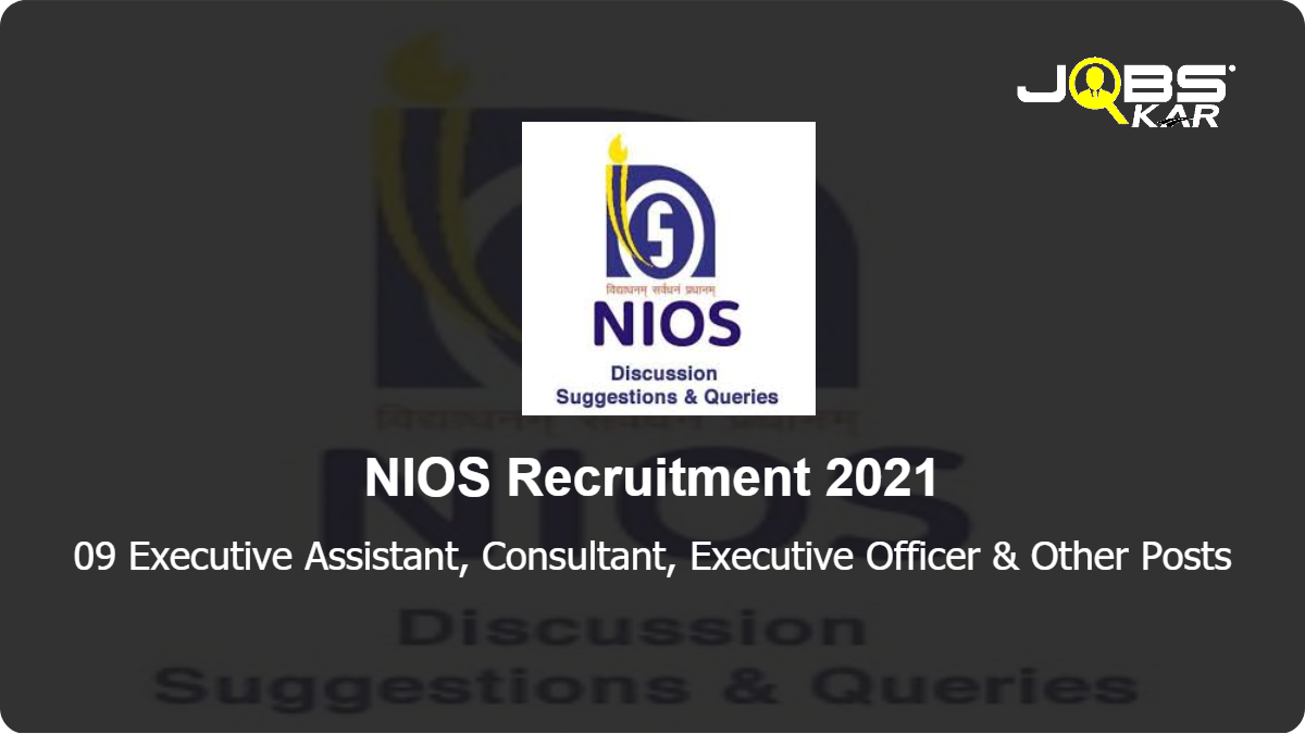 NIOS Recruitment 2021: Walk in for 09 Executive Assistant, Consultant, Executive Officer, Senior Consultant Posts