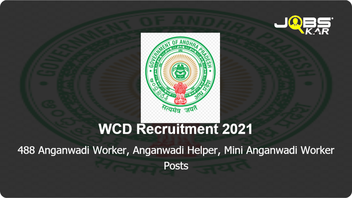 WCD Recruitment 2021: Apply for 488 Anganwadi Worker, Anganwadi Helper, Mini Anganwadi Worker Posts