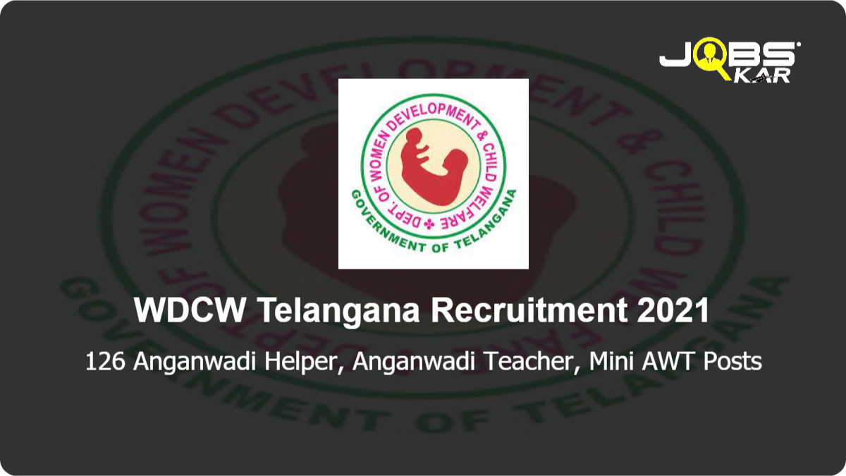 WDCW Telangana Recruitment 2021: Apply Online for 126 Anganwadi Helper, Anganwadi Teacher, Mini AWT Posts