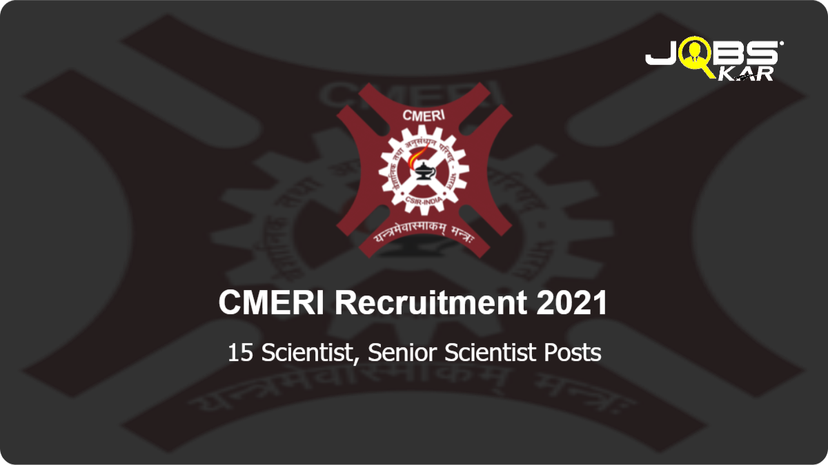 CMERI Recruitment 2021: Apply Online for 15 Scientist, Senior Scientist Posts