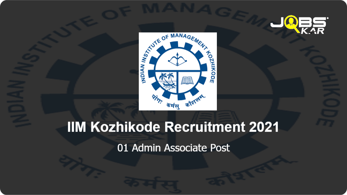 IIM Kozhikode Recruitment 2021: Apply Online for Admin Associate Post