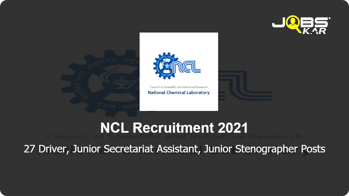 NCL Recruitment 2021: Apply Online for 27 Driver, Junior Secretariat Assistant, Junior Stenographer Posts