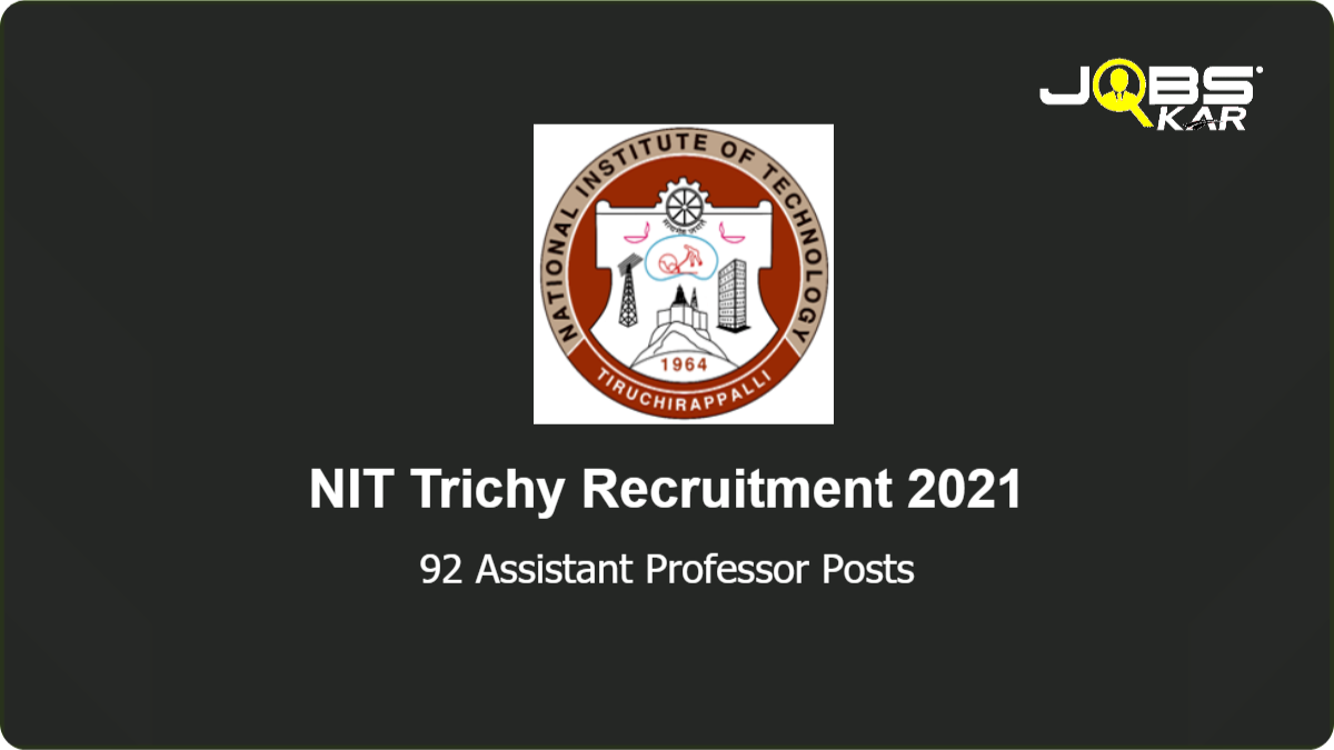 NIT Trichy Recruitment 2021: Apply Online for 92 Assistant Professor (Grade II) Posts