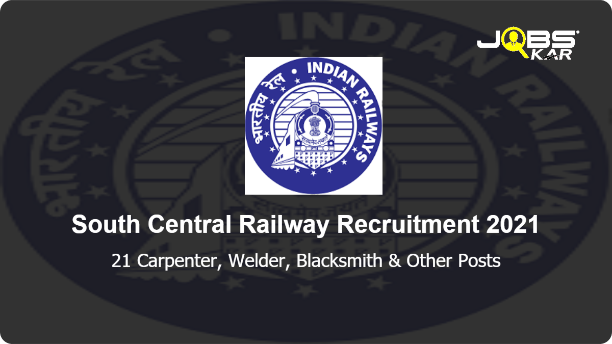 South Central Railway Recruitment 2021: Apply for 21 Carpenter, Welder, Blacksmith, Painter, SMG, Pipe Line Fitter, Mason Posts