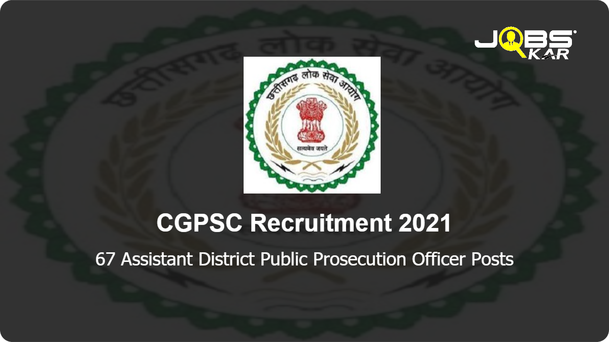 CGPSC Recruitment 2021: Apply Online for 67 Assistant District Public Prosecution Officer Posts