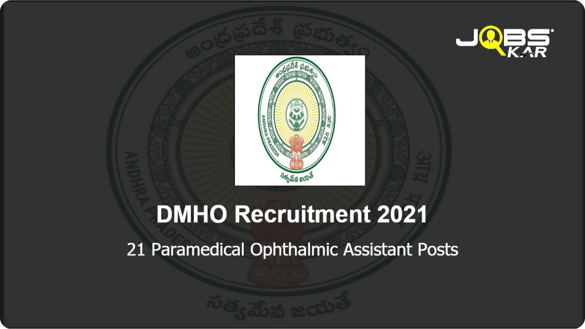 DMHO Recruitment 2021: Walk in for 21 Paramedical Ophthalmic Assistant Posts