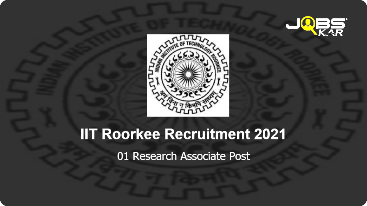 IIT Roorkee Recruitment 2021: Apply for Research Associate Post