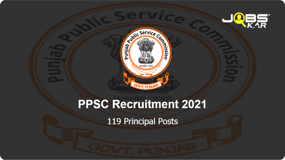 PPSC Recruitment 2021: Apply Online for 119 Principal Posts