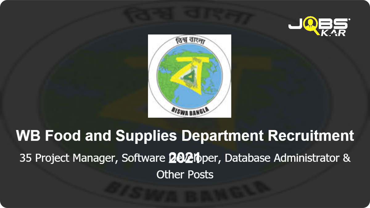 WB Food and Supplies Department Recruitment 2021: Apply Online for 35 Project Manager, Software Developer, Database Administrator, , Technical Support Personnel (TSP)­IMPDS & Other Posts