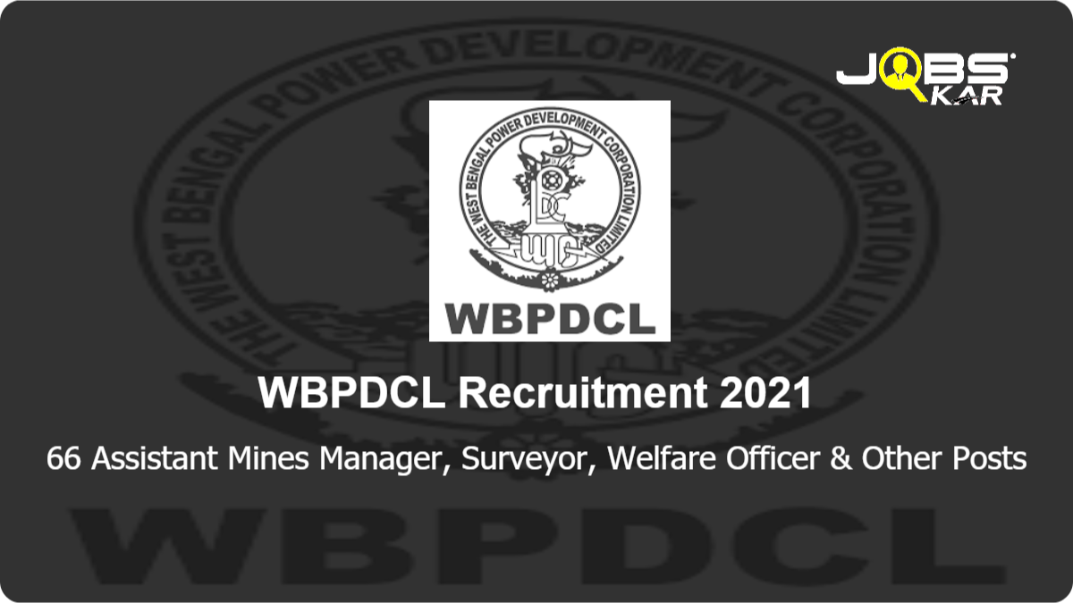 WBPDCL Recruitment 2021: Walk in for 66 Assistant Mines Manager, Surveyor, Welfare Officer, Office Executive, Safety Officer, Overman, Blasting Officer Posts