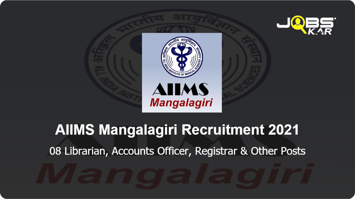 AIIMS Mangalagiri Recruitment 2021: Apply for 08 Librarian, Accounts Officer, Registrar, Assistant Controller of Examination, Office Superintendent, Medical Superintendent & Other Posts