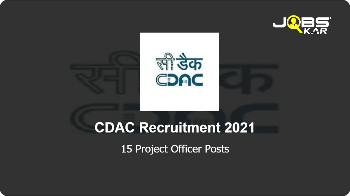 CDAC Recruitment 2021: Apply Online for 15 Project Officer Posts
