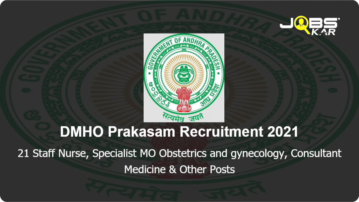 DMHO Prakasam Recruitment 2021: Apply for 21 Staff Nurse, Specialist MO Obstetrics and gynecology, Consultant Medicine, Physiotherapist, Dental Technician & Other Posts