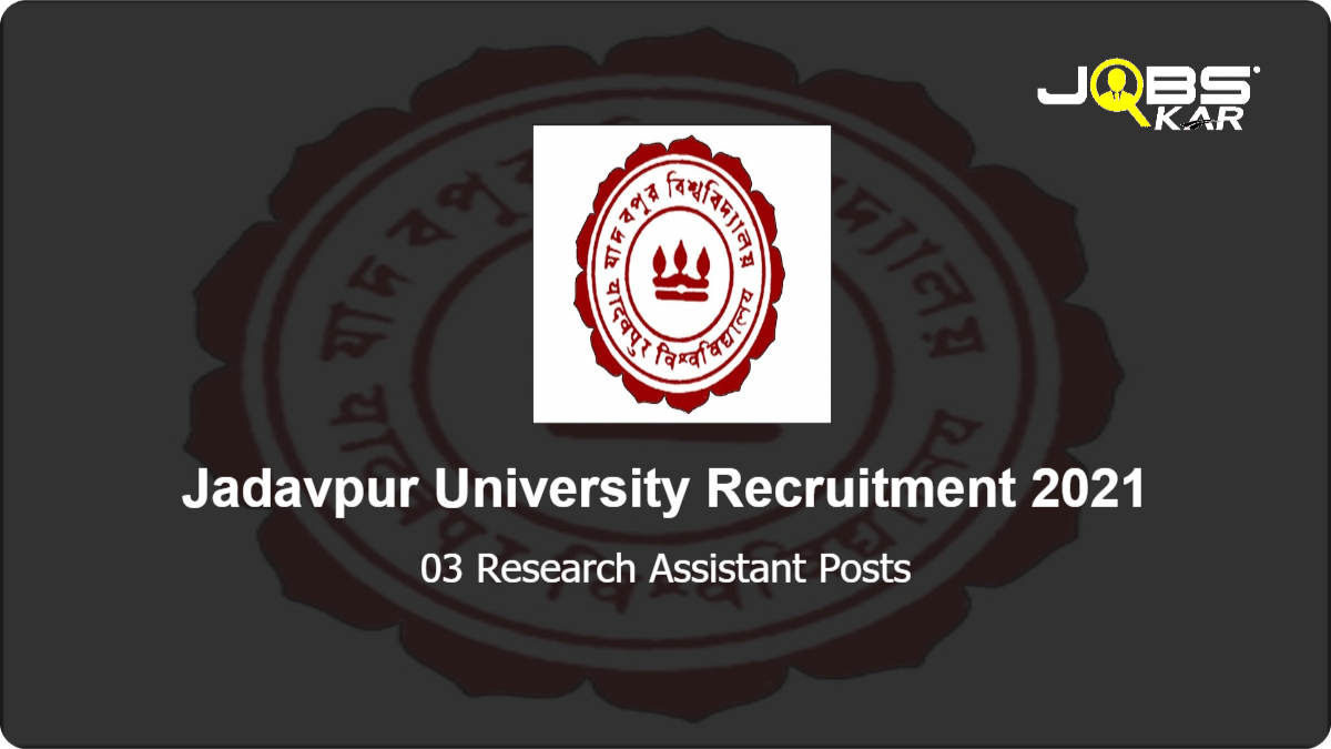 Jadavpur University Recruitment 2021: Walk in for Research Assistant Posts
