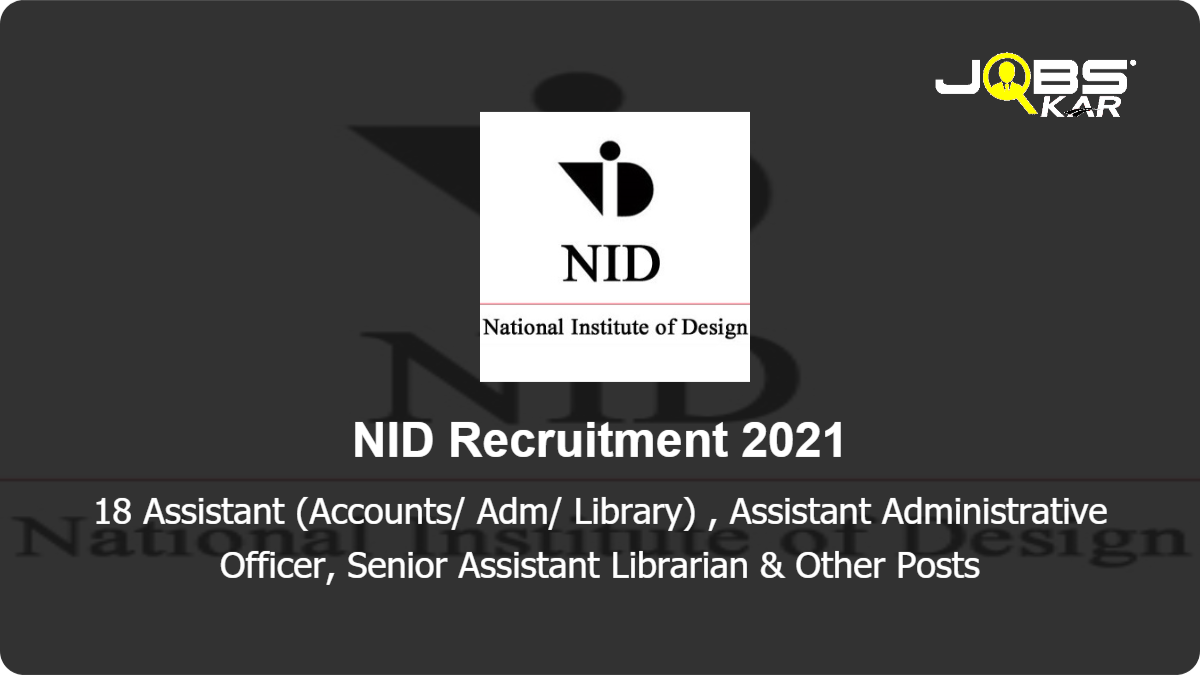 NID Recruitment 2021: Apply Online for 18 Assistant (Accounts/ Adm/ Library), Assistant Administrative Officer, Senior Assistant Librarian, Administrative Officer, Deputy Registrar, Head Security Services & Other Posts