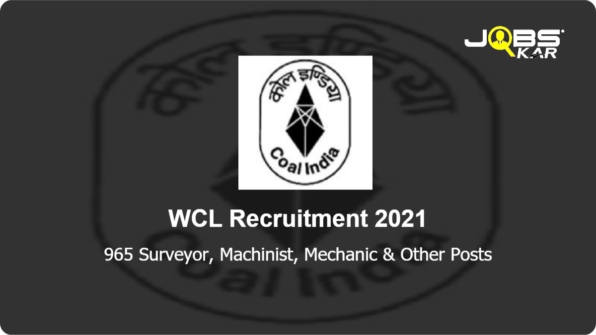 WCL Recruitment 2021: Apply Online for 965 Surveyor, Machinist, Mechanic, Welder, Wireman, Electrician, Turner, Pump Operator & Other Posts