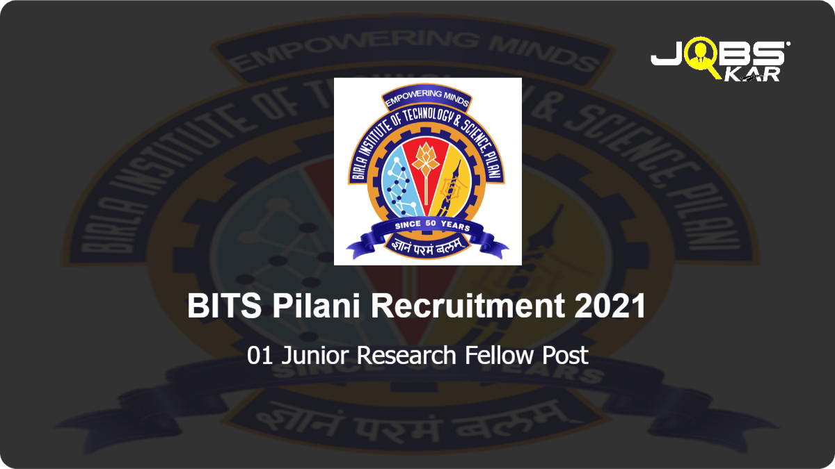 BITS Pilani Recruitment 2021: Apply Online for Junior Research Fellow Post