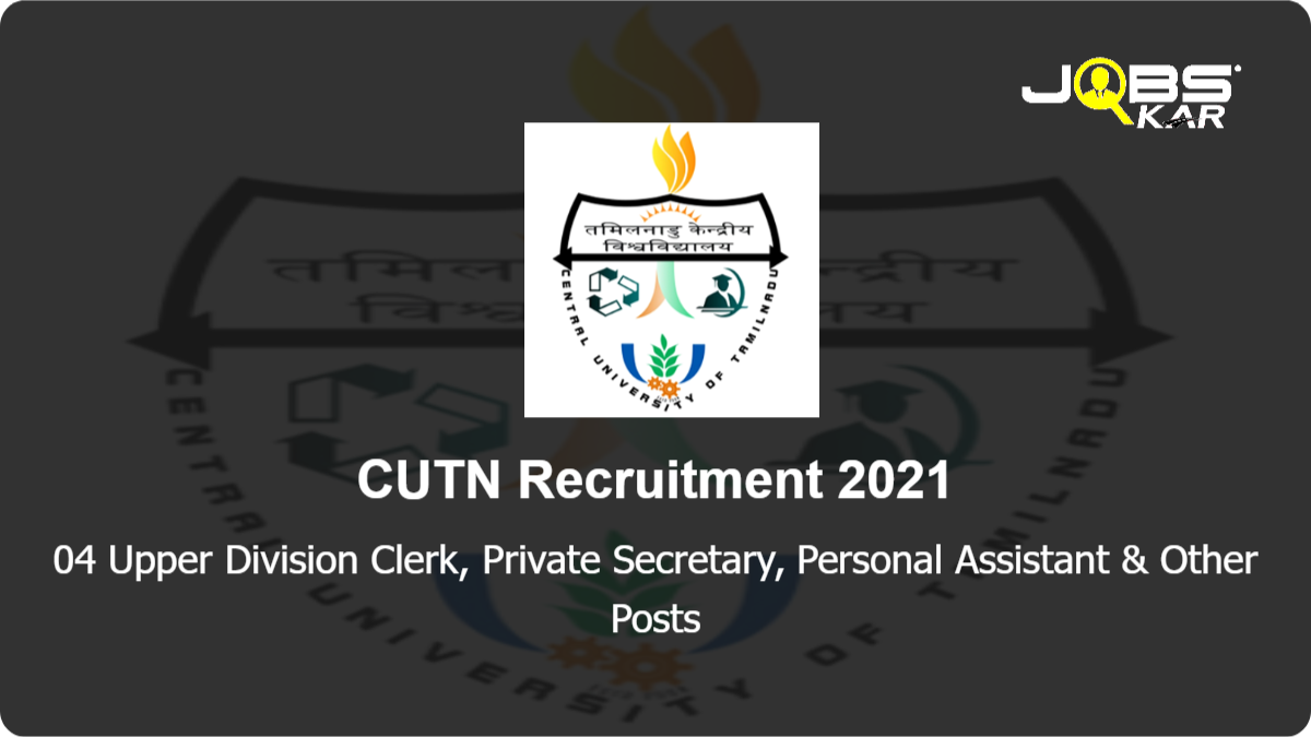 CUTN Recruitment 2021: Apply for Upper Division Clerk, Private Secretary, Personal Assistant, Hindi Officer Posts