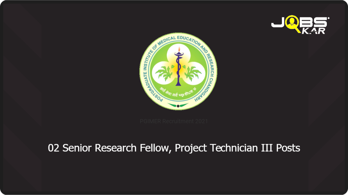 PGIMER Recruitment 2021: Walk in for Senior Research Fellow, Project Technician III Posts