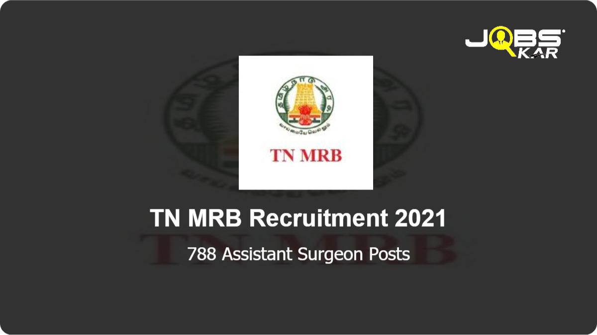 TN MRB Recruitment 2021: Apply Online for 788 Assistant Surgeon Posts
