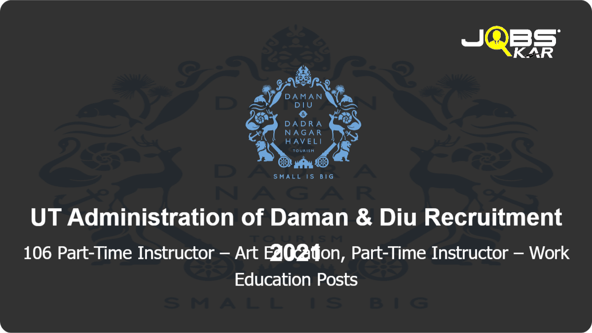 UT Administration of Daman & Diu Recruitment 2021: Apply for 106 Part-Time Instructor – Art Education, Part-Time Instructor – Work Education Posts