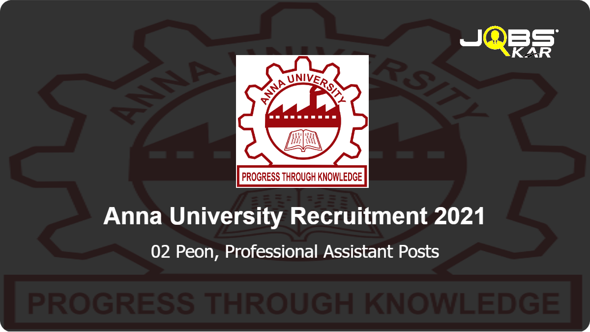 Anna University Recruitment 2021: Apply for Peon, Professional Assistant Posts