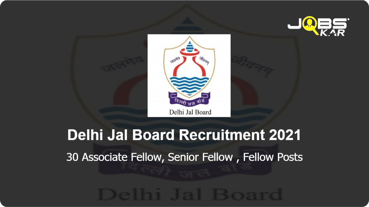 Delhi Jal Board Recruitment 2021: Apply Online for 30 Associate Fellow, Senior Fellow, Fellow Posts