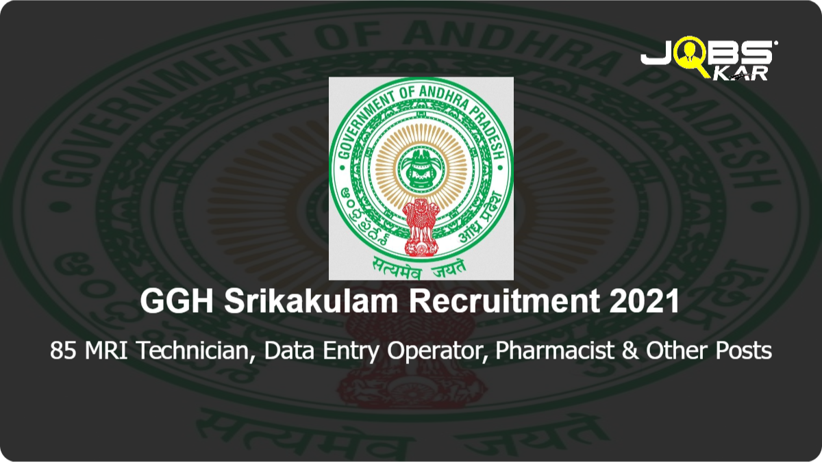 GGH Srikakulam Recruitment 2021: Apply for 85 MRI Technician, Data Entry Operator, Pharmacist, MRI Technician, Cath Lab Technician, ECG Technician & Other Post