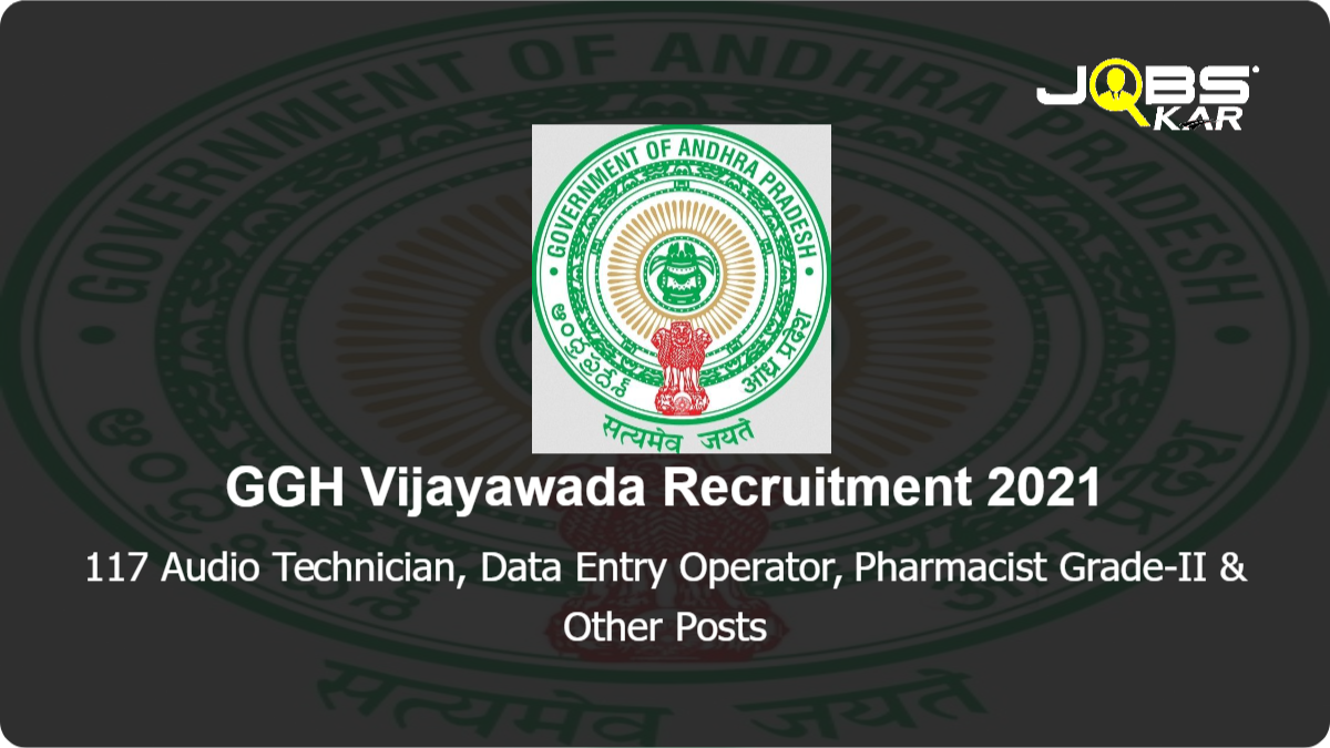 GGH Vijayawada Recruitment 2021: Apply Online for 117 Pharmacist Grade-II, CT Technician, Lab Technician Grade-II, Radiological Physicist, ECG Technician, X-Ray Attendant & Other Posts