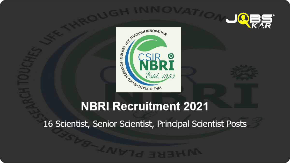 NBRI Recruitment 2021: Apply Online for 16 Scientist, Senior Scientist, Principal Scientist Posts