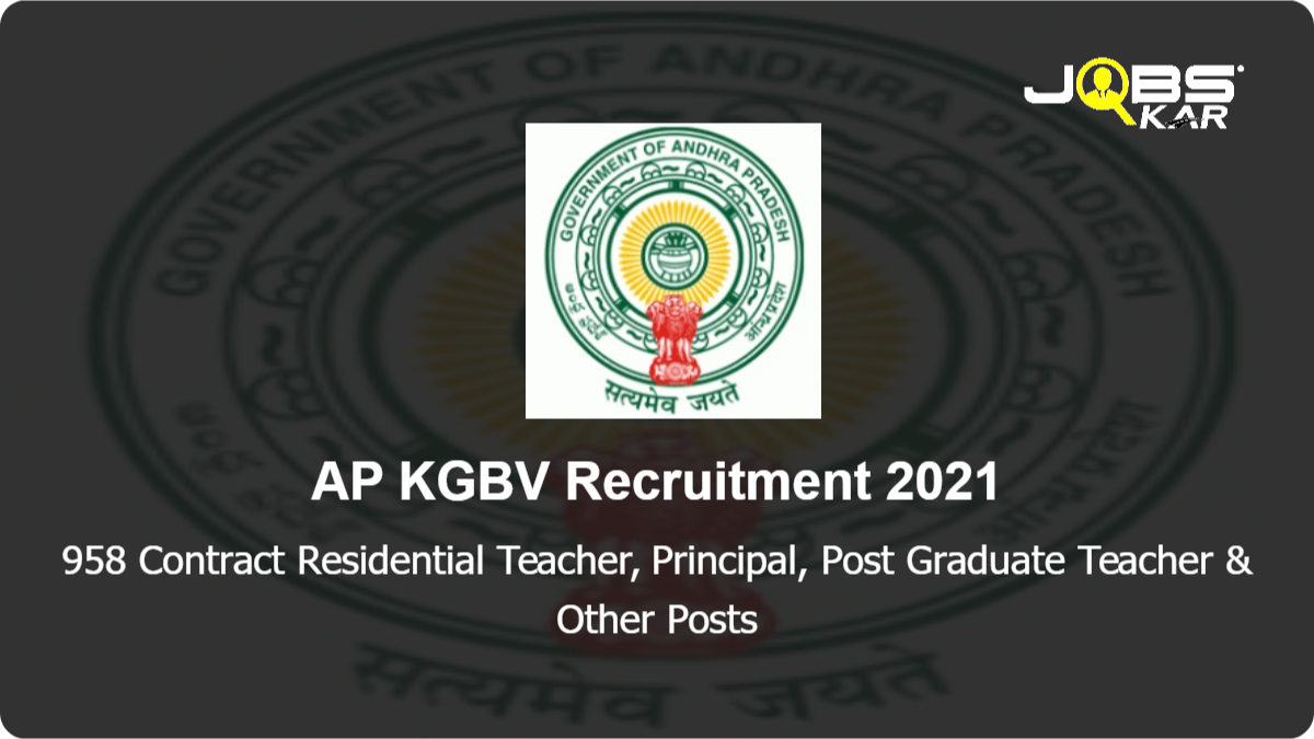 AP KGBV Recruitment 2021: Apply for 958 Contract Residential Teacher, Principal, Post Graduate Teacher, Physical Education Teacher Posts