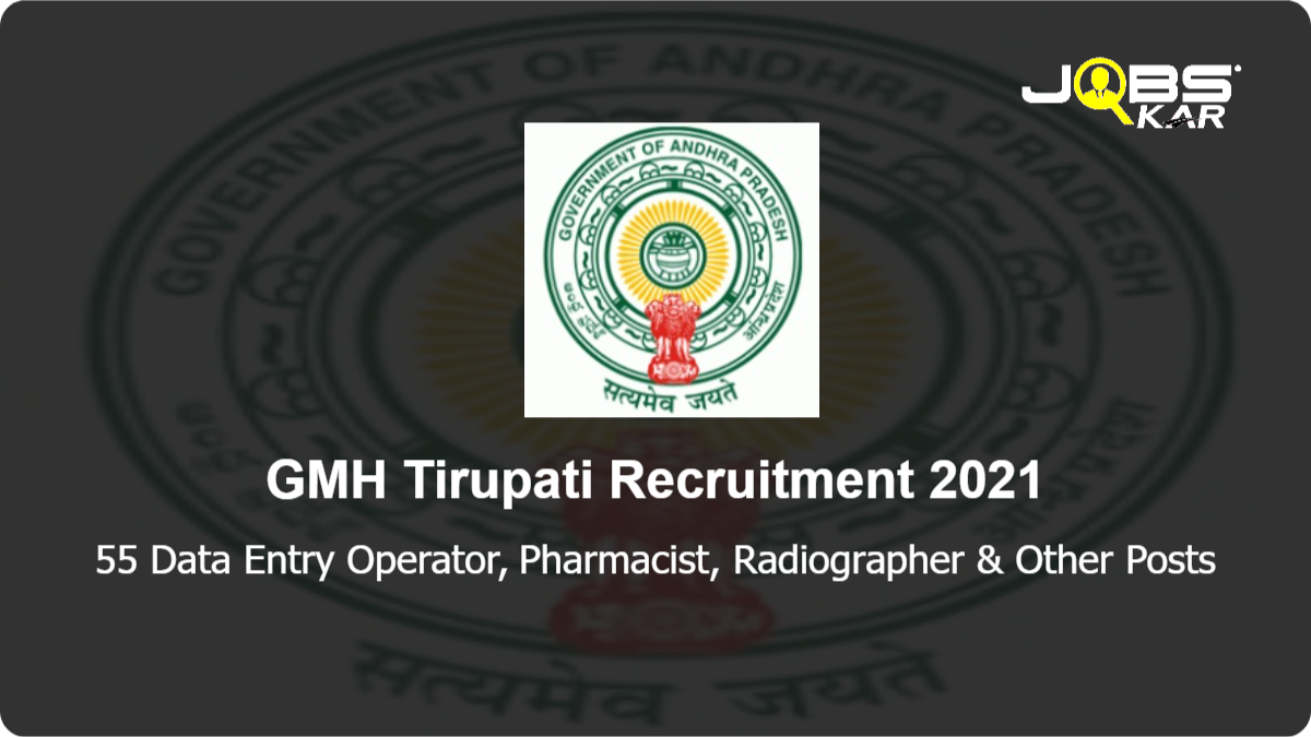 GMH Tirupati Recruitment 2021: Apply for 55 Data Entry Operator, Pharmacist, Radiographer, Lab Technician, ECG Technician, Stretcher Bearer, Operation Theatre Assistant & Other Posts