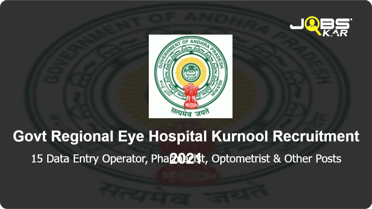 Govt Regional Eye Hospital Kurnool Recruitment 2021: Apply for 15 Data Entry Operator, Pharmacist, Optometrist, Stretcher Bearer, Refractionist, Male Nurse Orderly, Attender Posts