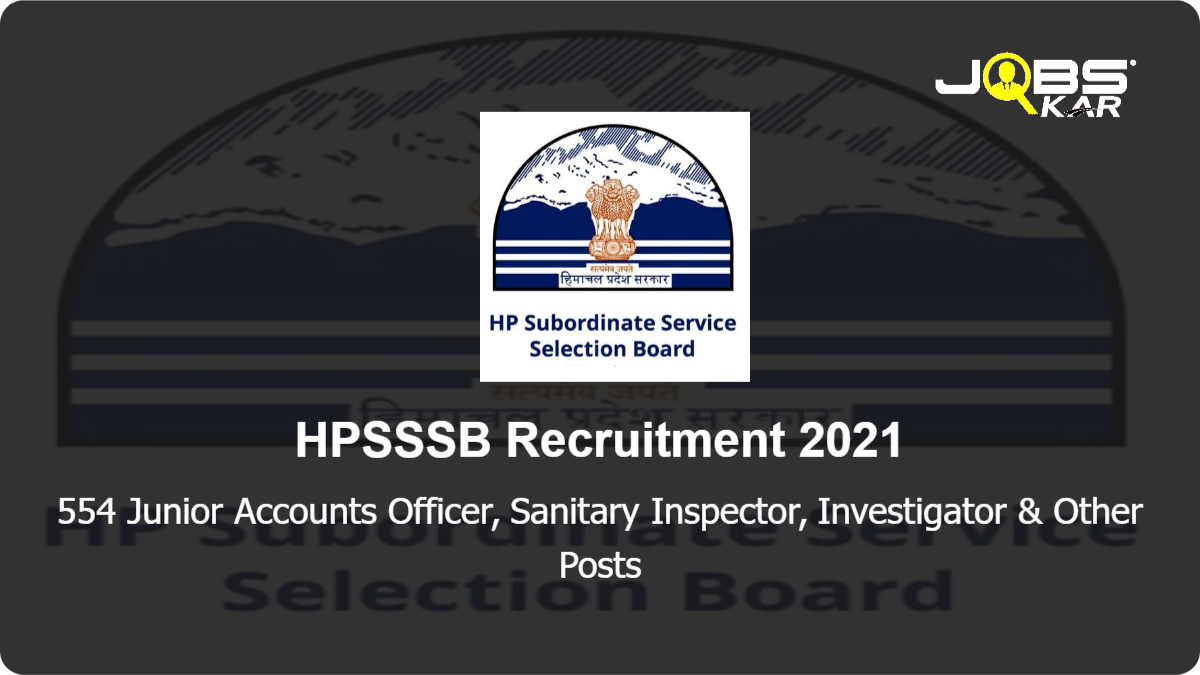 HPSSSB Recruitment 2021: Apply Online for 554 Junior Accounts Officer, Sanitary Inspector, Investigator, Staff Nurse, Pharmacist, Junior Draughtsman, Junior Scale Stenographer, Junior Technician & Other Posts 