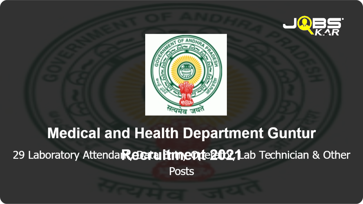 Medical and Health Department Guntur Recruitment 2021: Apply for 29 Laboratory Attendant, Data Entry Operator, Lab Technician, Ayah, Attender Posts