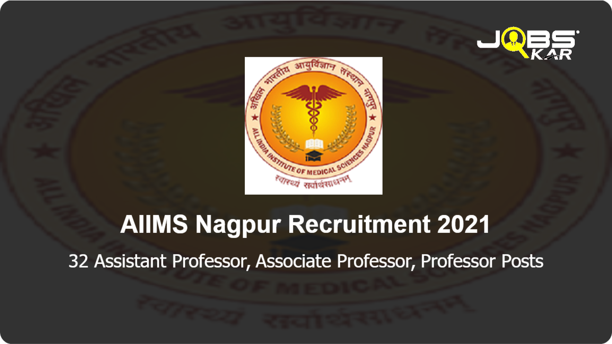 AIIMS Nagpur Recruitment 2021: Apply for 32 Assistant Professor, Associate Professor, Professor Posts